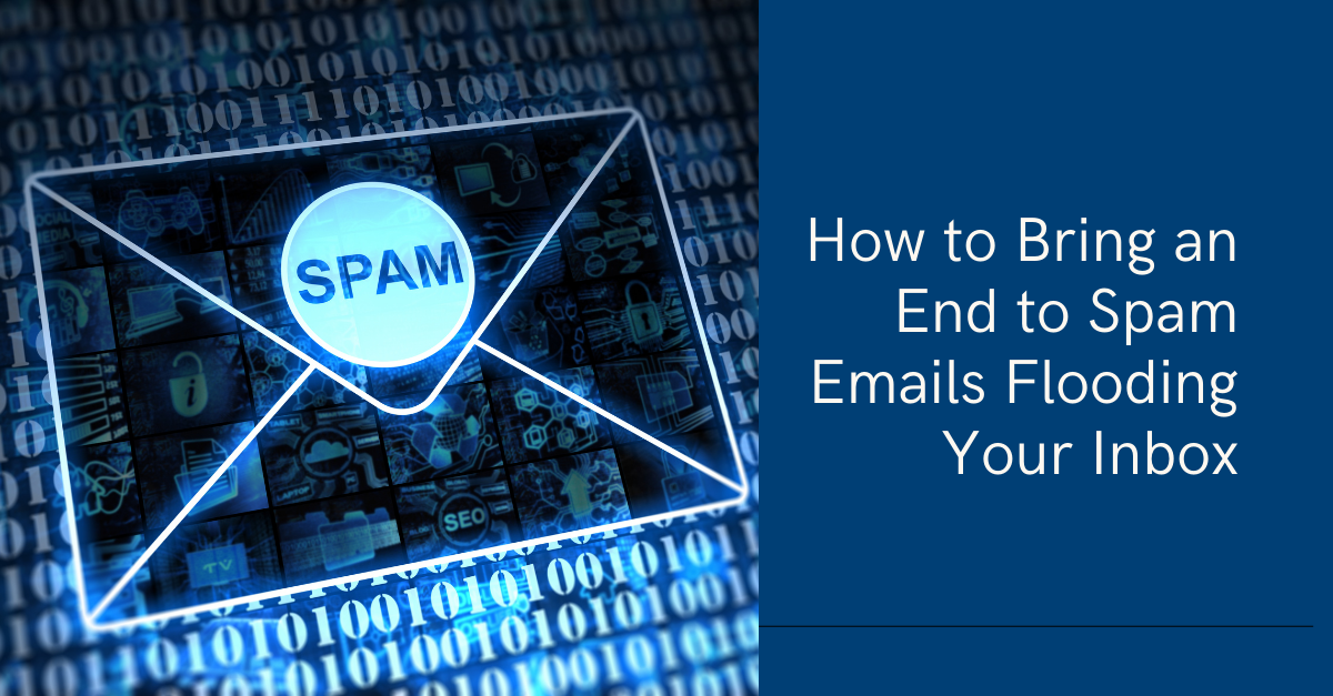 How to Bring an End to Spam Emails Flooding Your Inbox